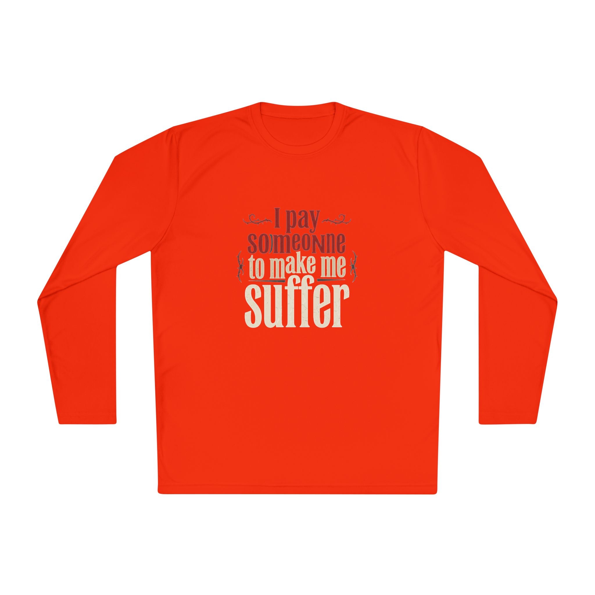 I Pay Someone To Make Me Suffer Unisex Lightweight Long Sleeve Tee