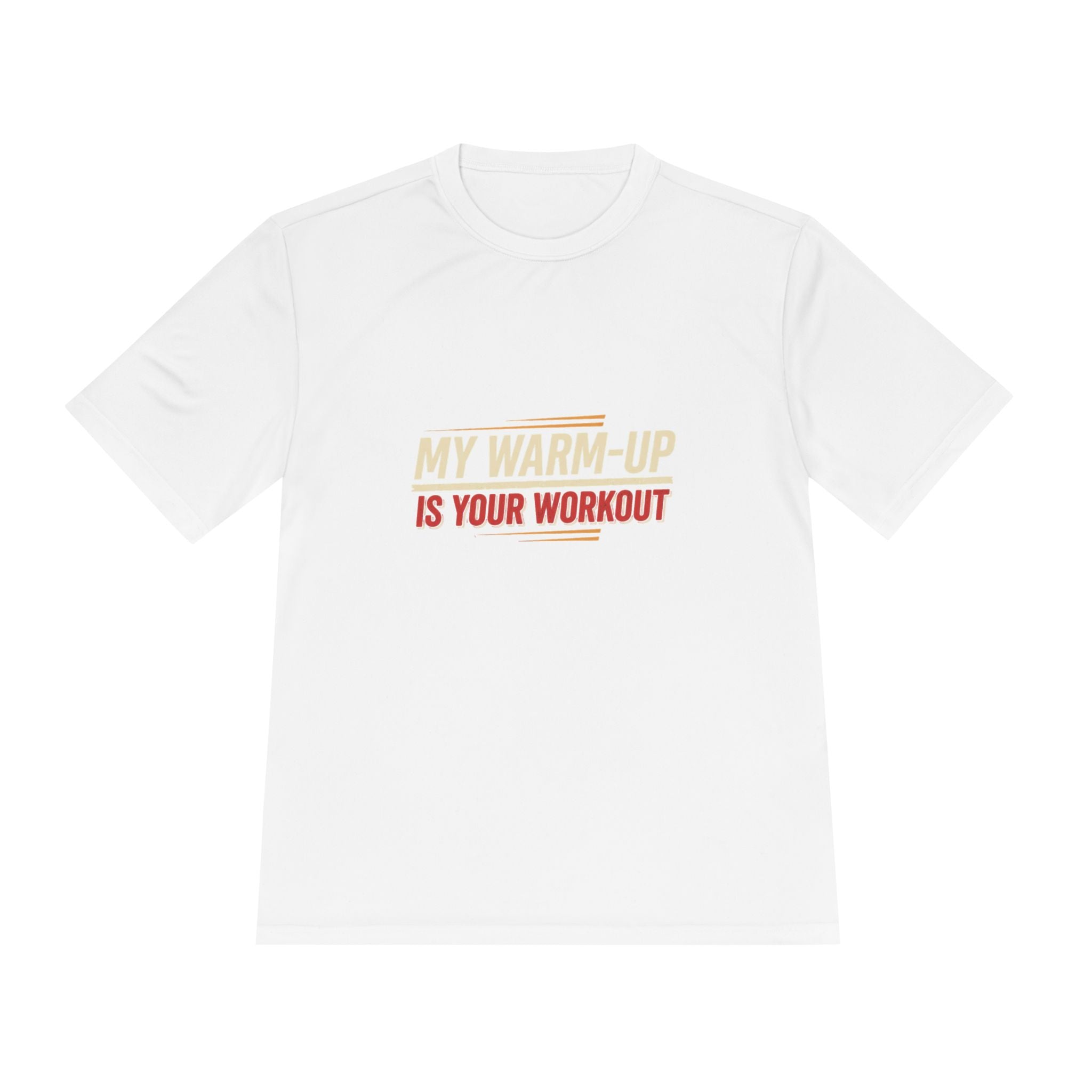 My Warm-Up is Your Workout Unisex Moisture Wicking Tee