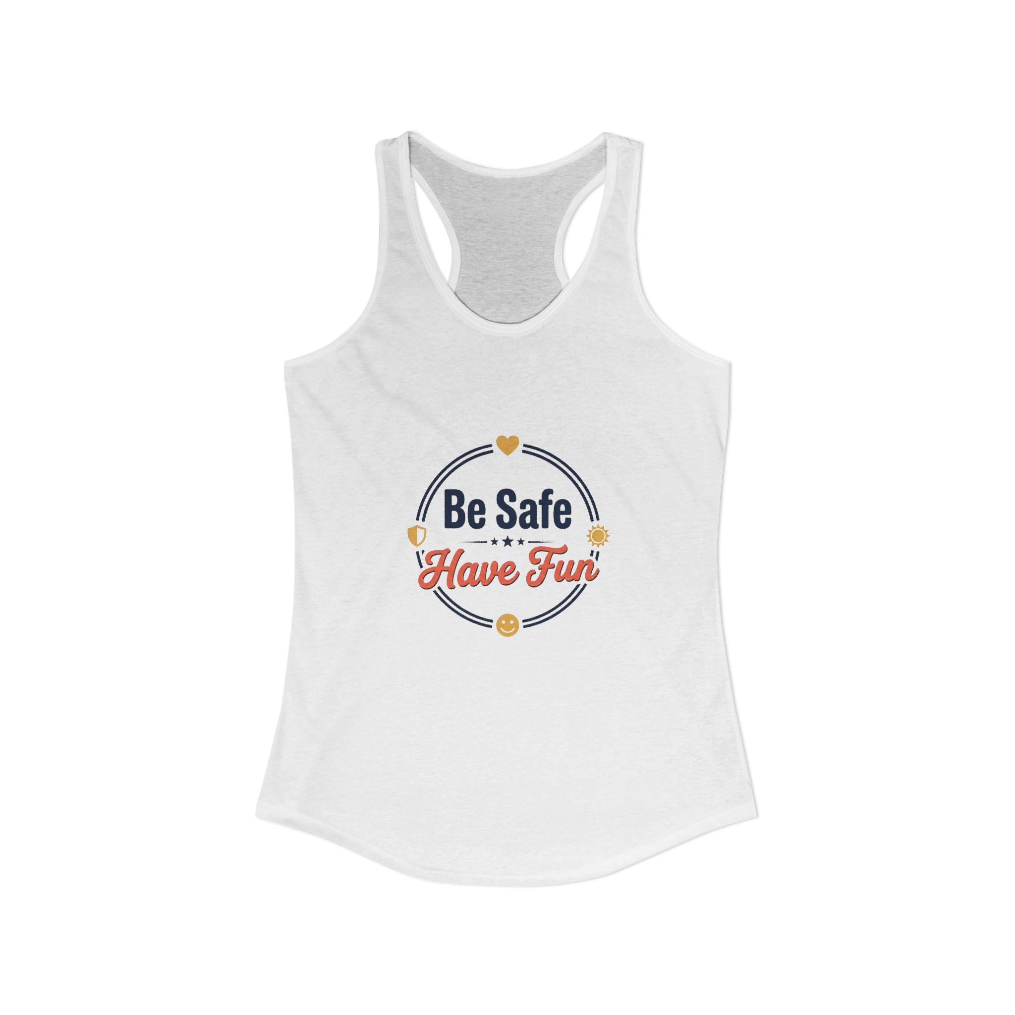 Be Safe Have Fun Women's Ideal Racerback Tank