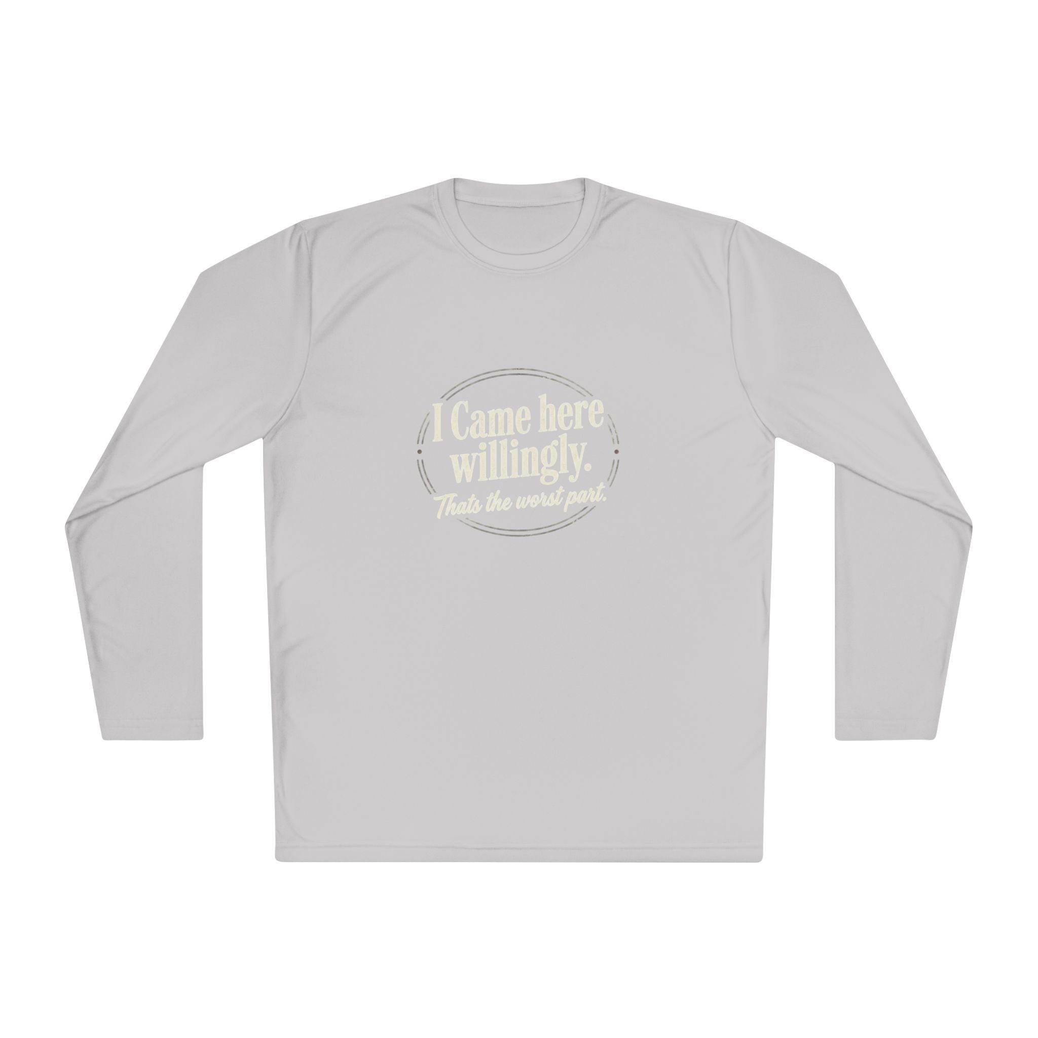 I Came Here Willingly Unisex Lightweight Long Sleeve Tee