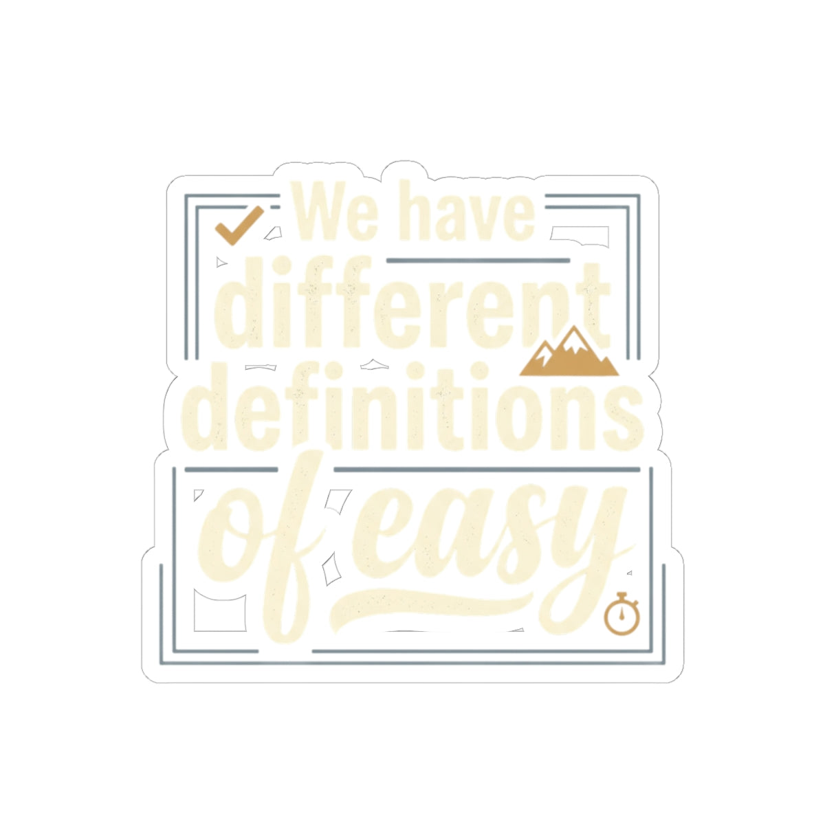 We Have Different Definitions of Easy Kiss-Cut Stickers