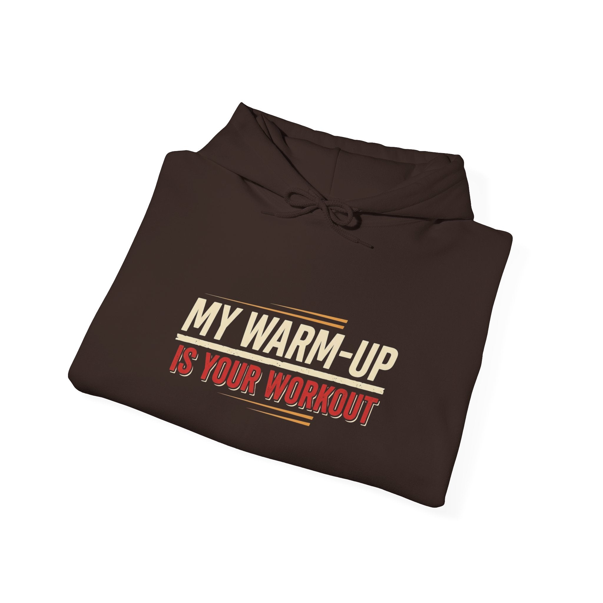 My Warm-Up is Your Workout Unisex Heavy Blend™ Hooded Sweatshirt