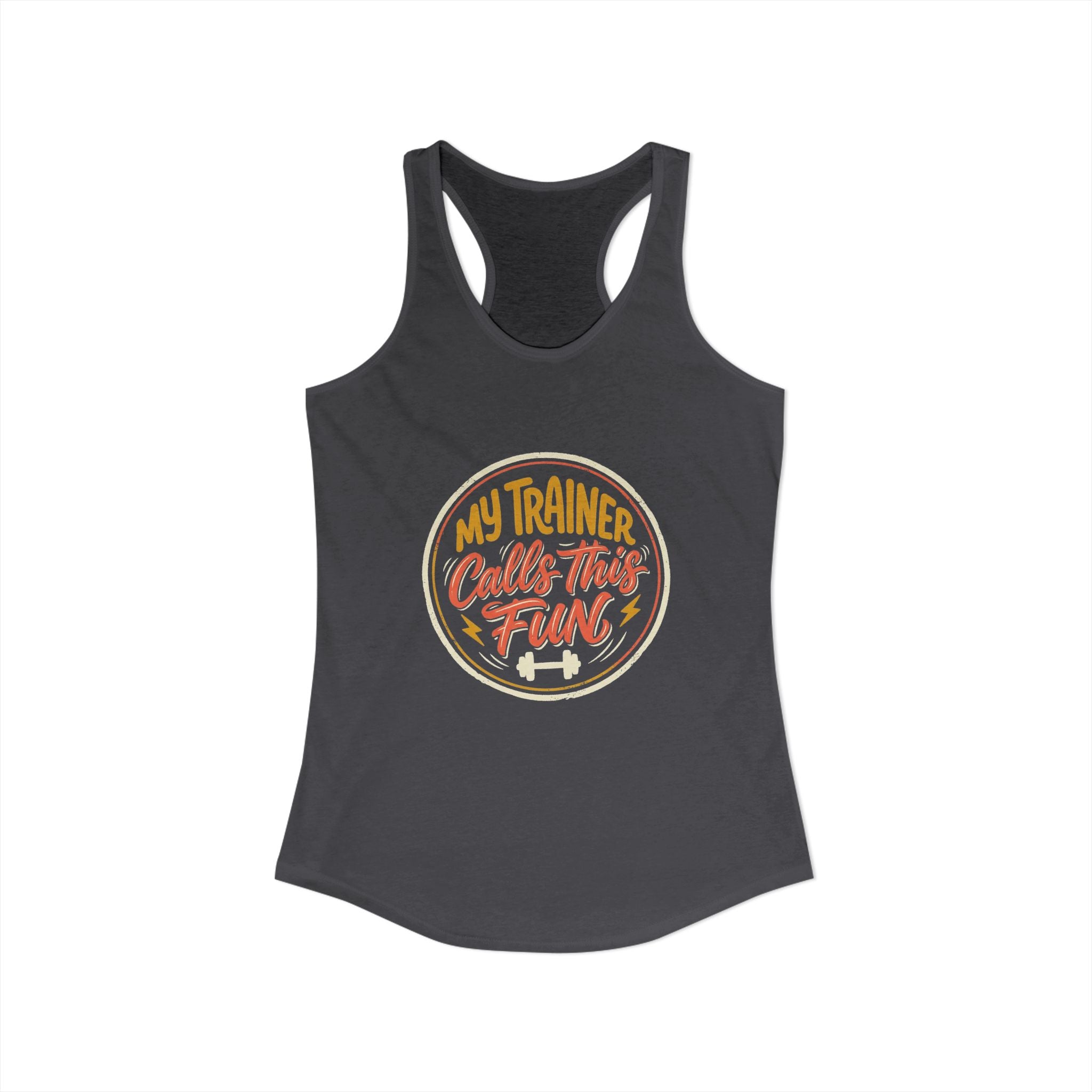 My Trainer Calls This Fun Women's Ideal Racerback Tank