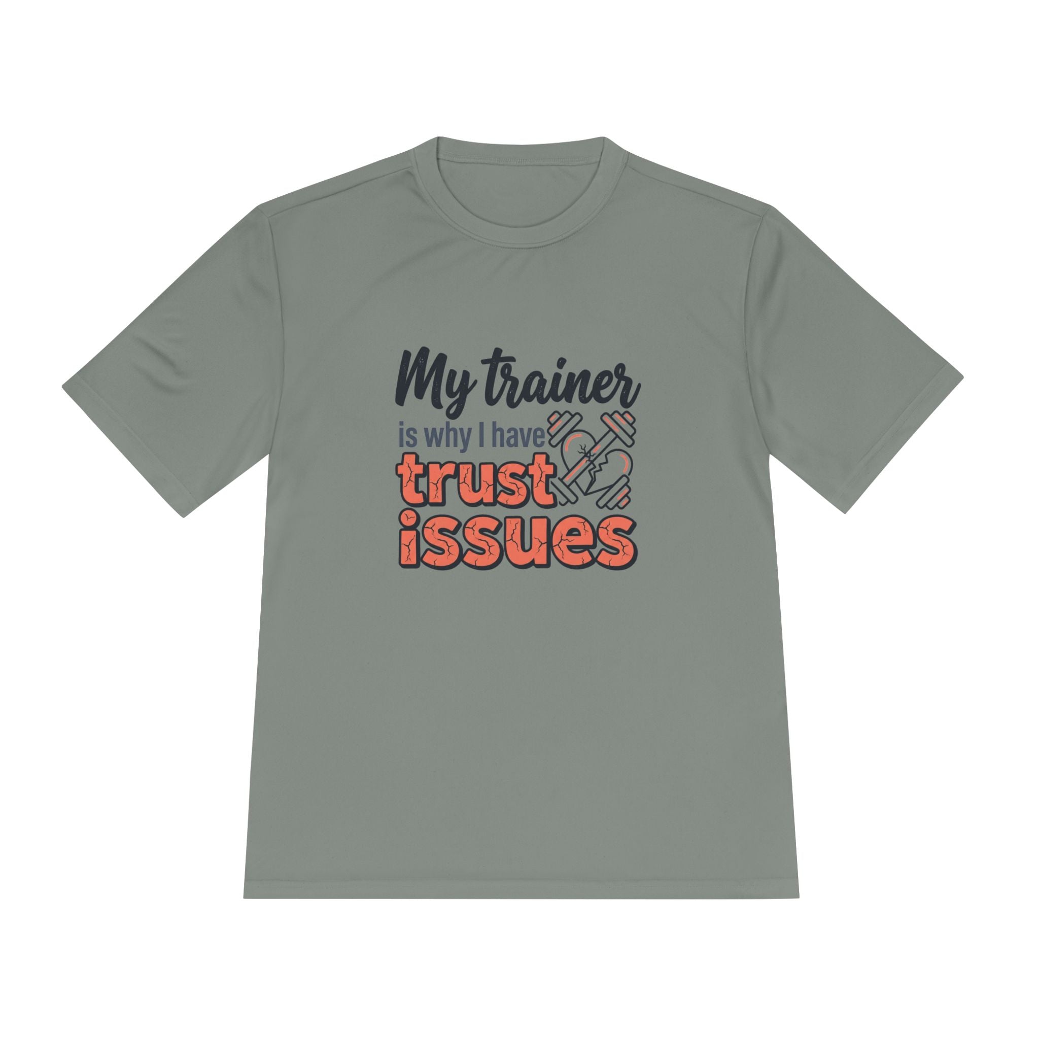 My Trainer is Why I Have Trust Issues Unisex Moisture Wicking Tee