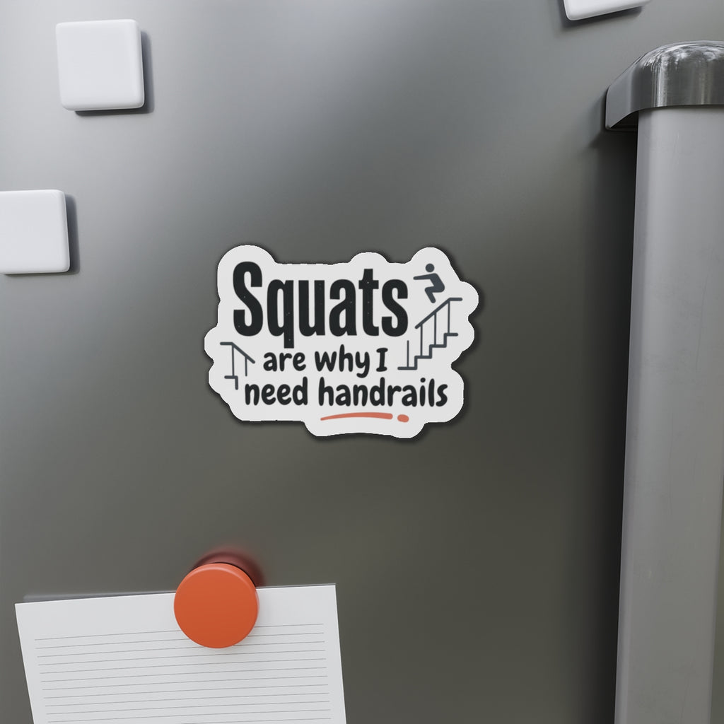 Squats are Why I Need Handrails Die-Cut Magnets