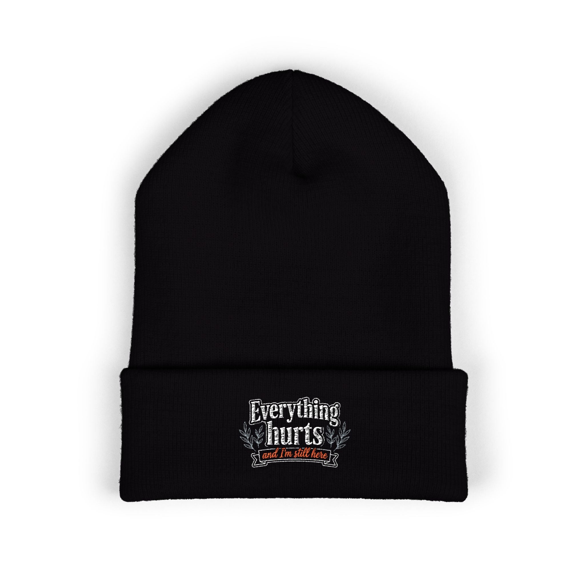 Everything Hurts and I'm Still Here Classic Cuffed Beanie (Embroidery)