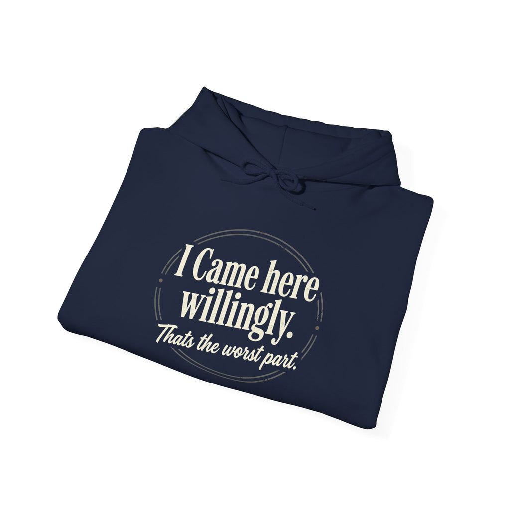 I Came Here Willingly Unisex Heavy Blend™ Hooded Sweatshirt