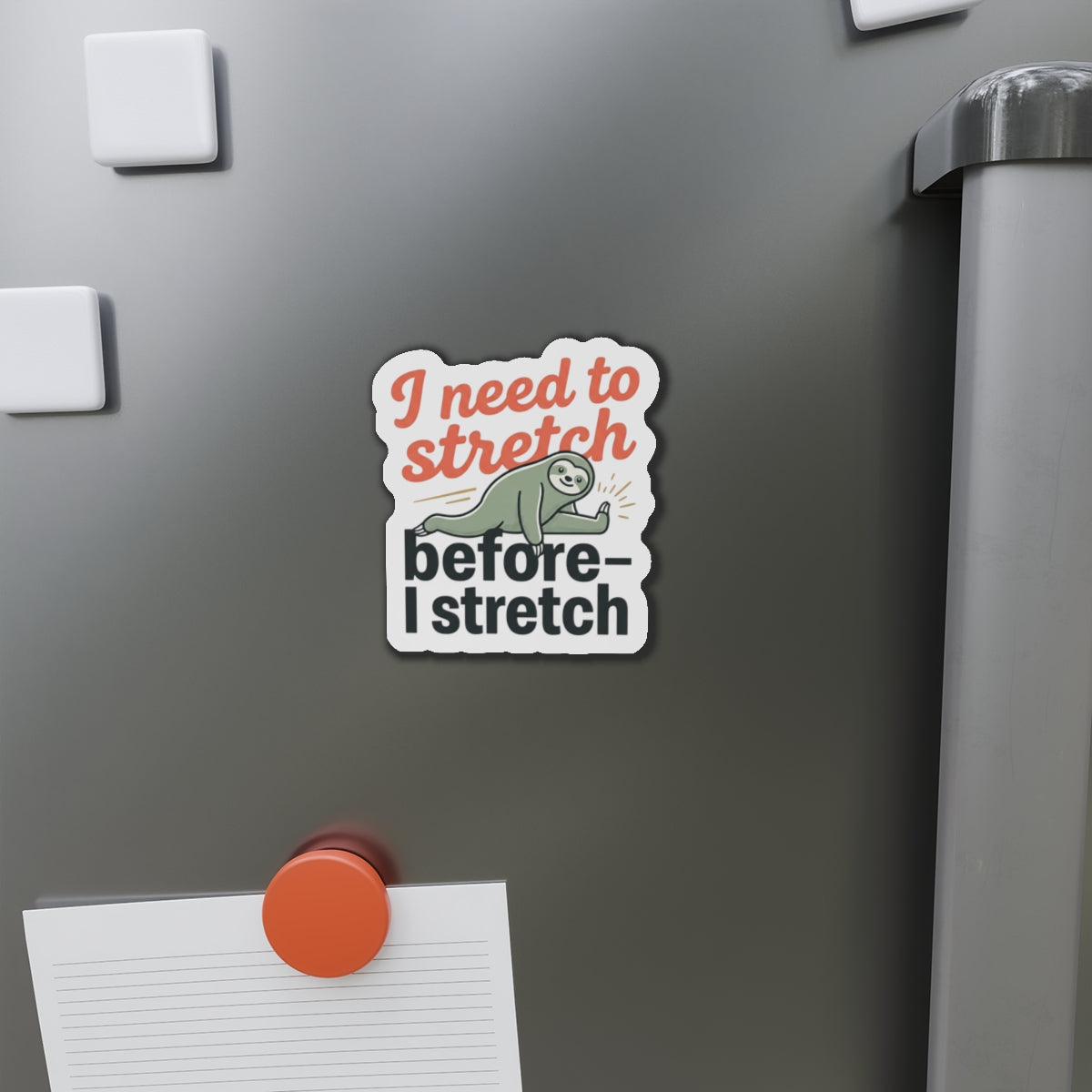 I Need to Stretch Die-Cut Magnets