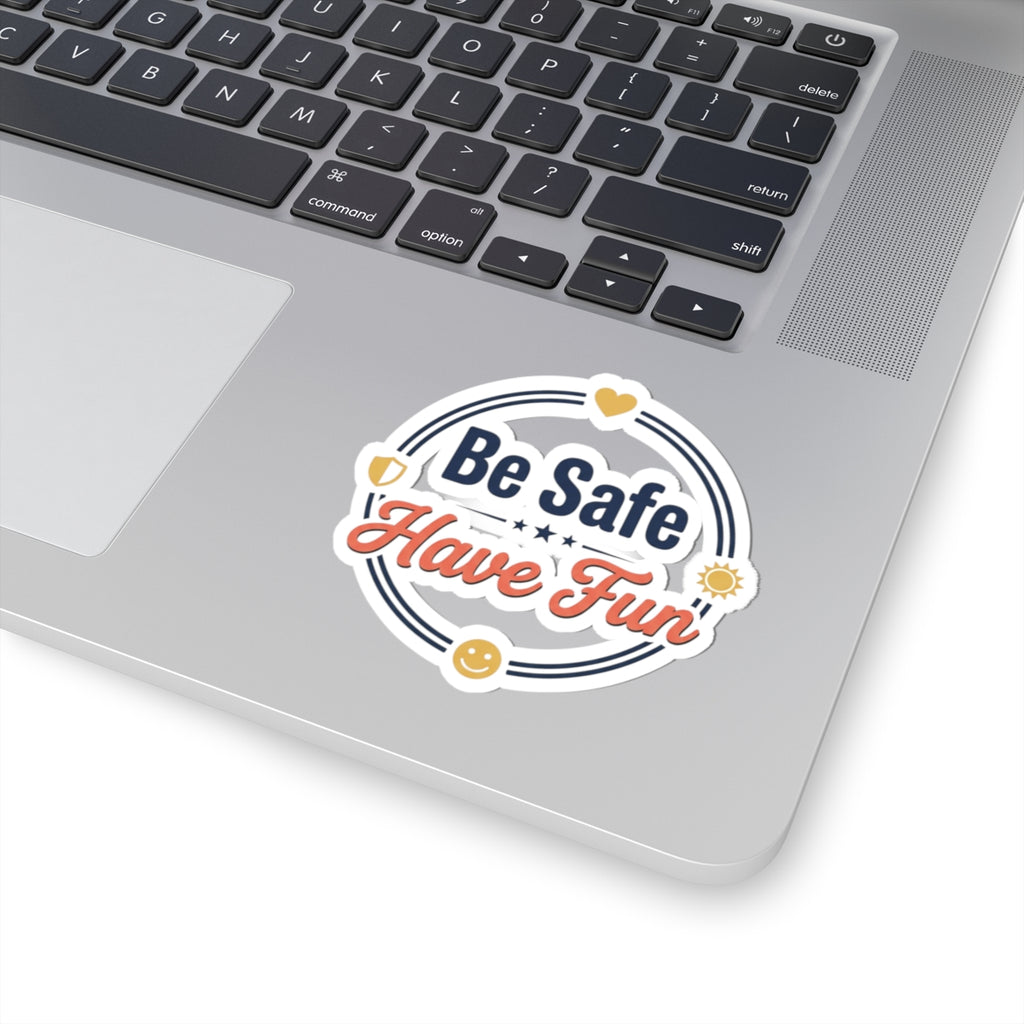 Be Safe Have Fun Kiss-Cut Stickers