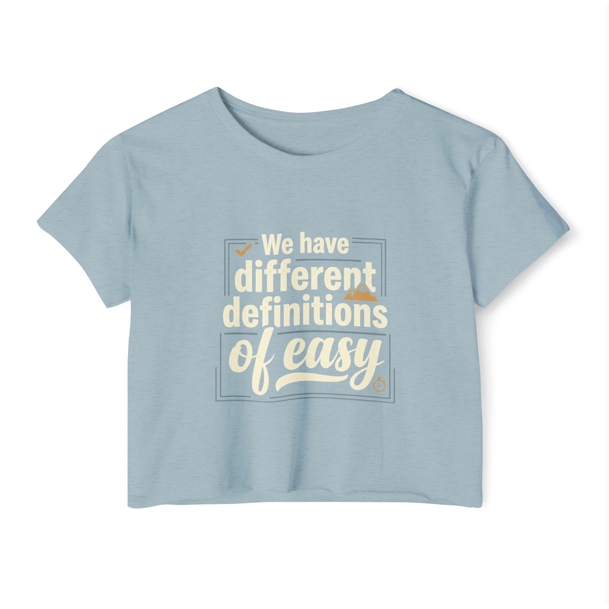 We Have Different Definitions of Easy Women's Festival Crop Top