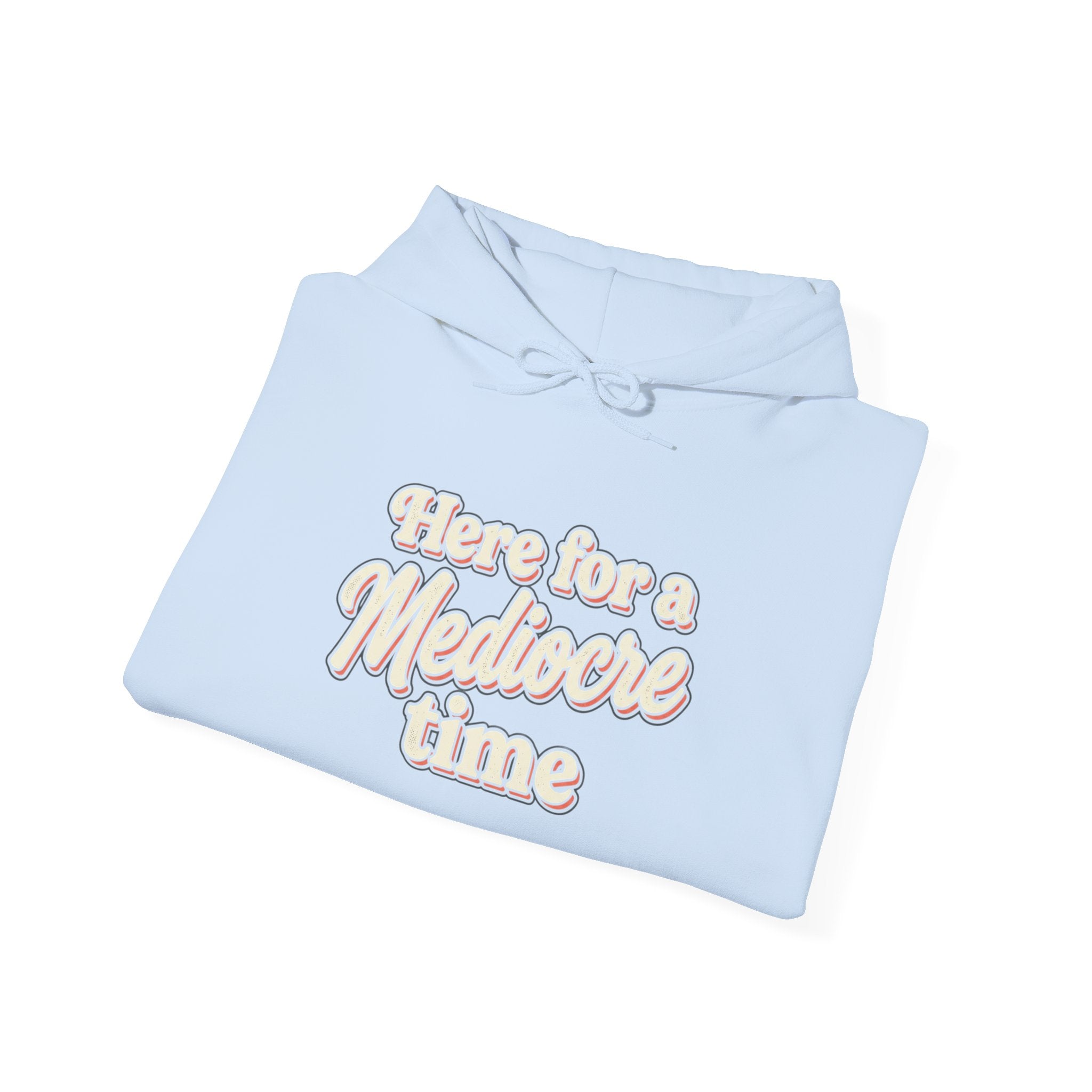 Here for a Mediocre Time Unisex Heavy Blend™ Hooded Sweatshirt