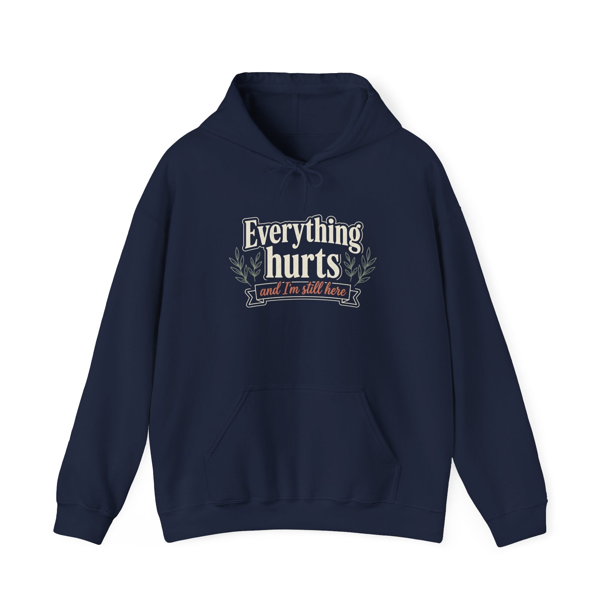 Everything Hurts and I'm Still Here Unisex Heavy Blend™ Hooded Sweatshirt