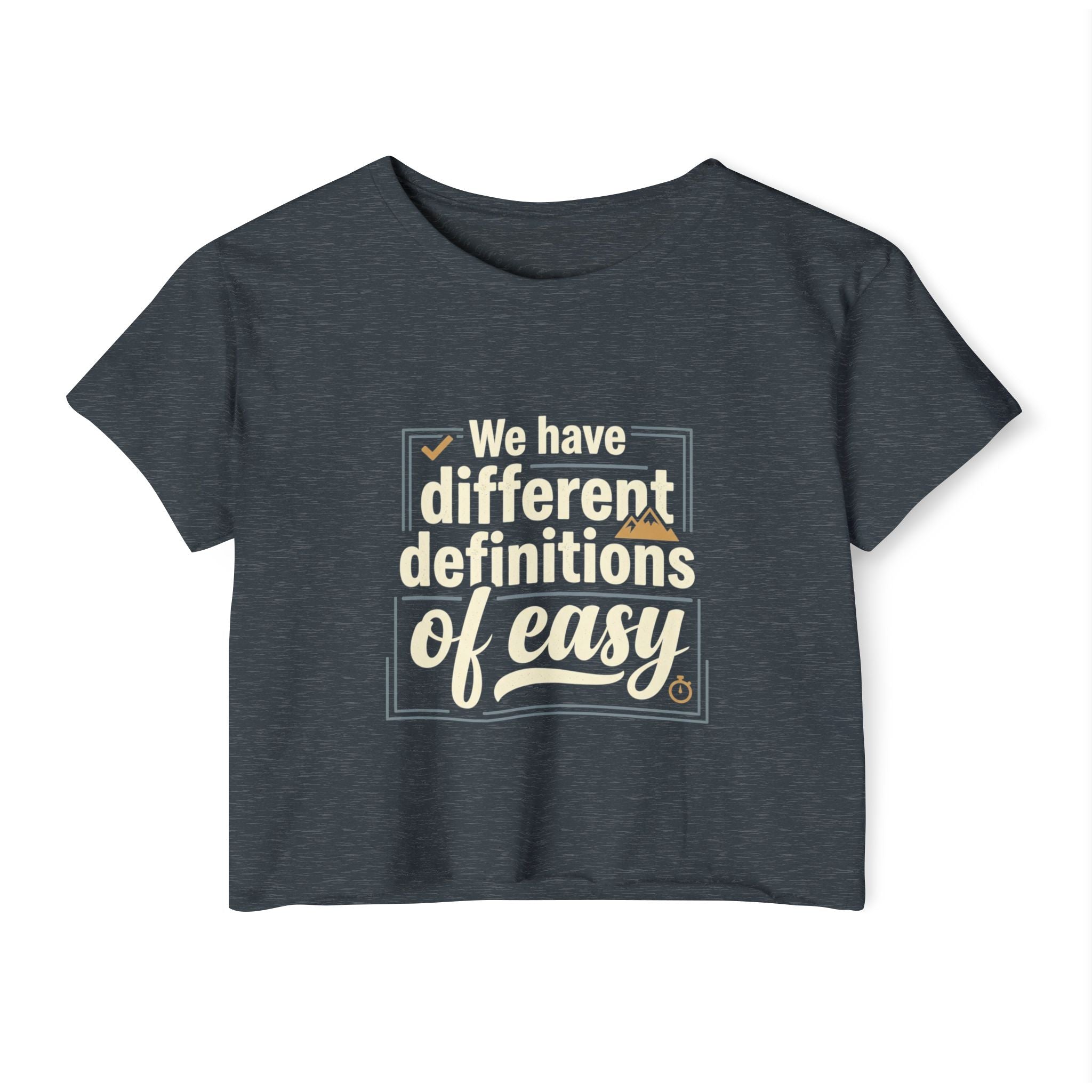 We Have Different Definitions of Easy Women's Festival Crop Top