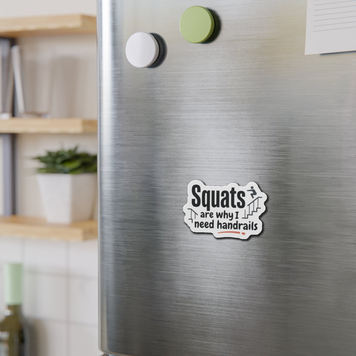 Squats are Why I Need Handrails Die-Cut Magnets