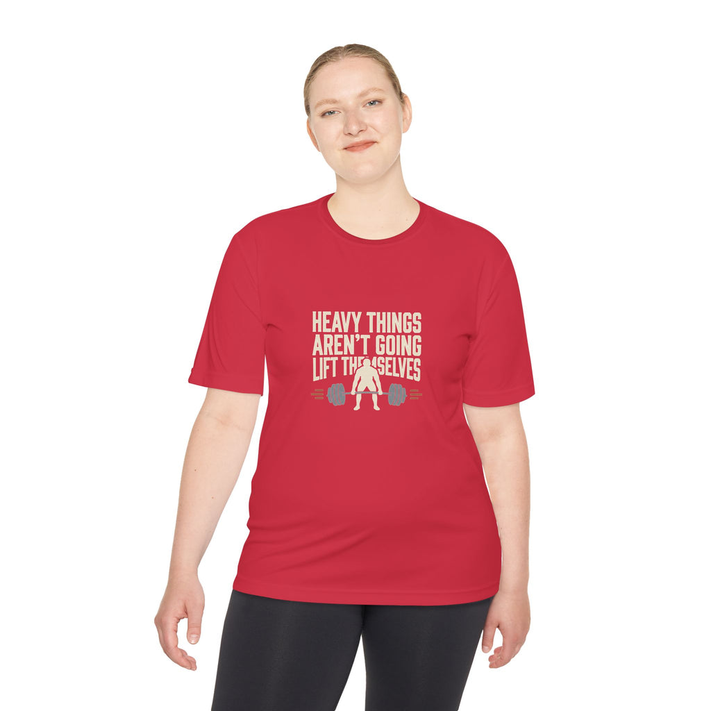 Heavy Things Aren't Going to Lift Themselves Unisex Moisture Wicking Tee