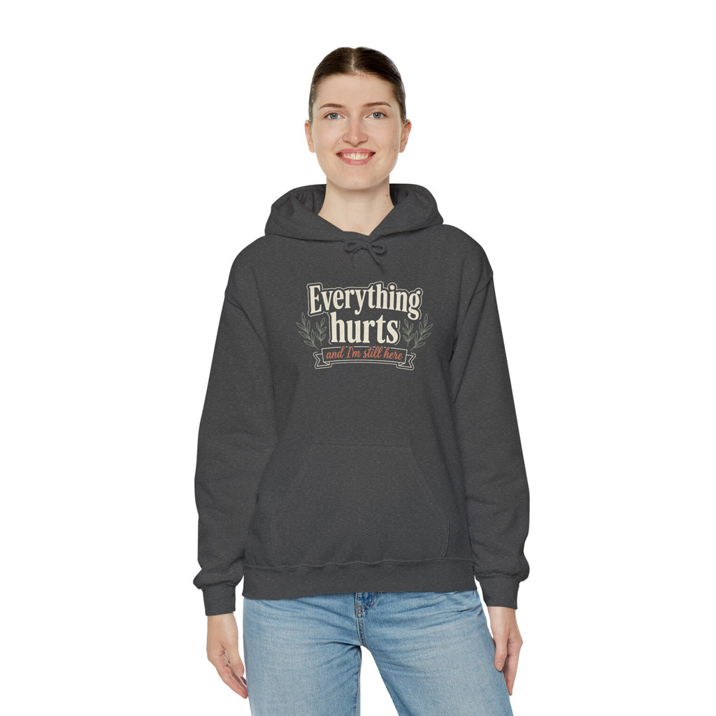 Everything Hurts and I'm Still Here Unisex Heavy Blend™ Hooded Sweatshirt
