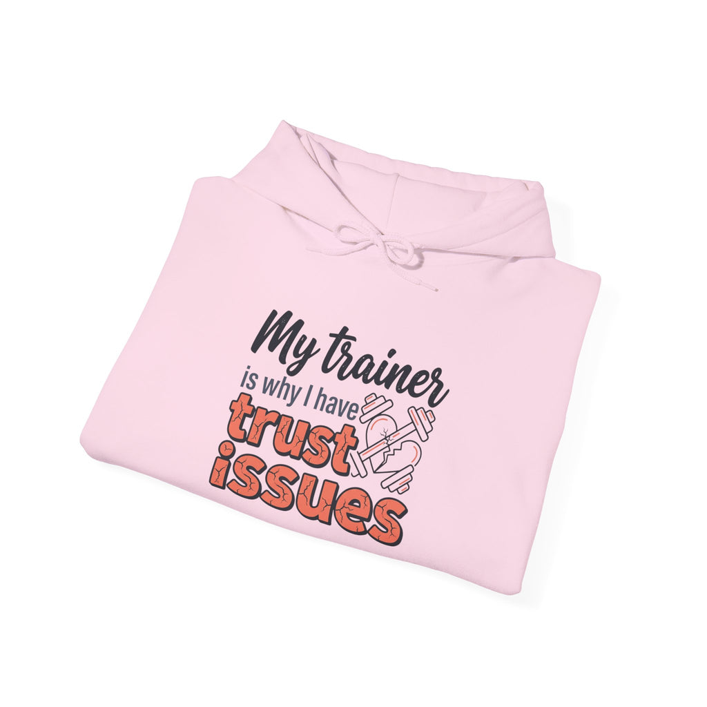 My Trainer is Why I Have Trust Issues Unisex Heavy Blend™ Hooded Sweatshirt
