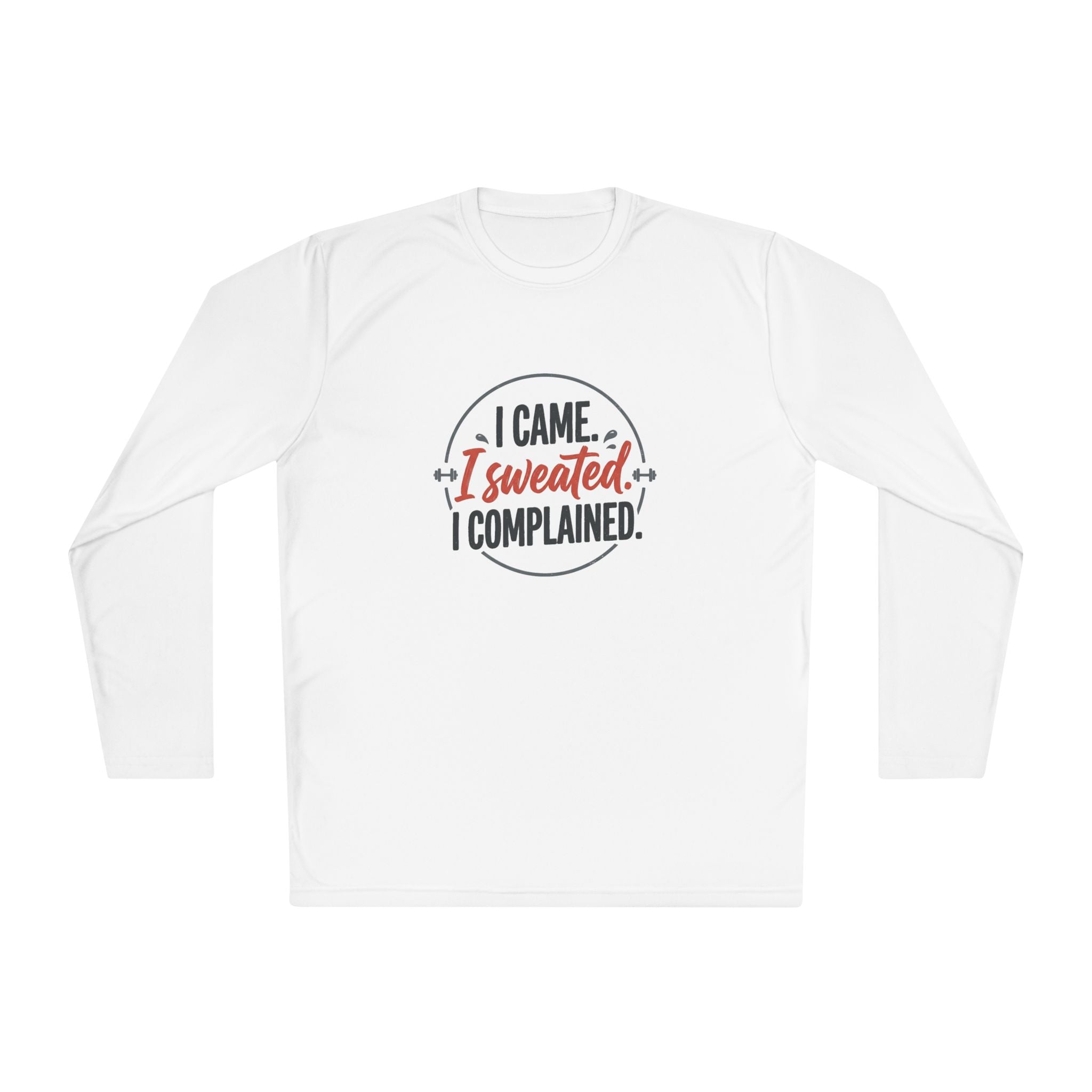 I Came I Sweated I Complained Unisex Lightweight Long Sleeve Tee