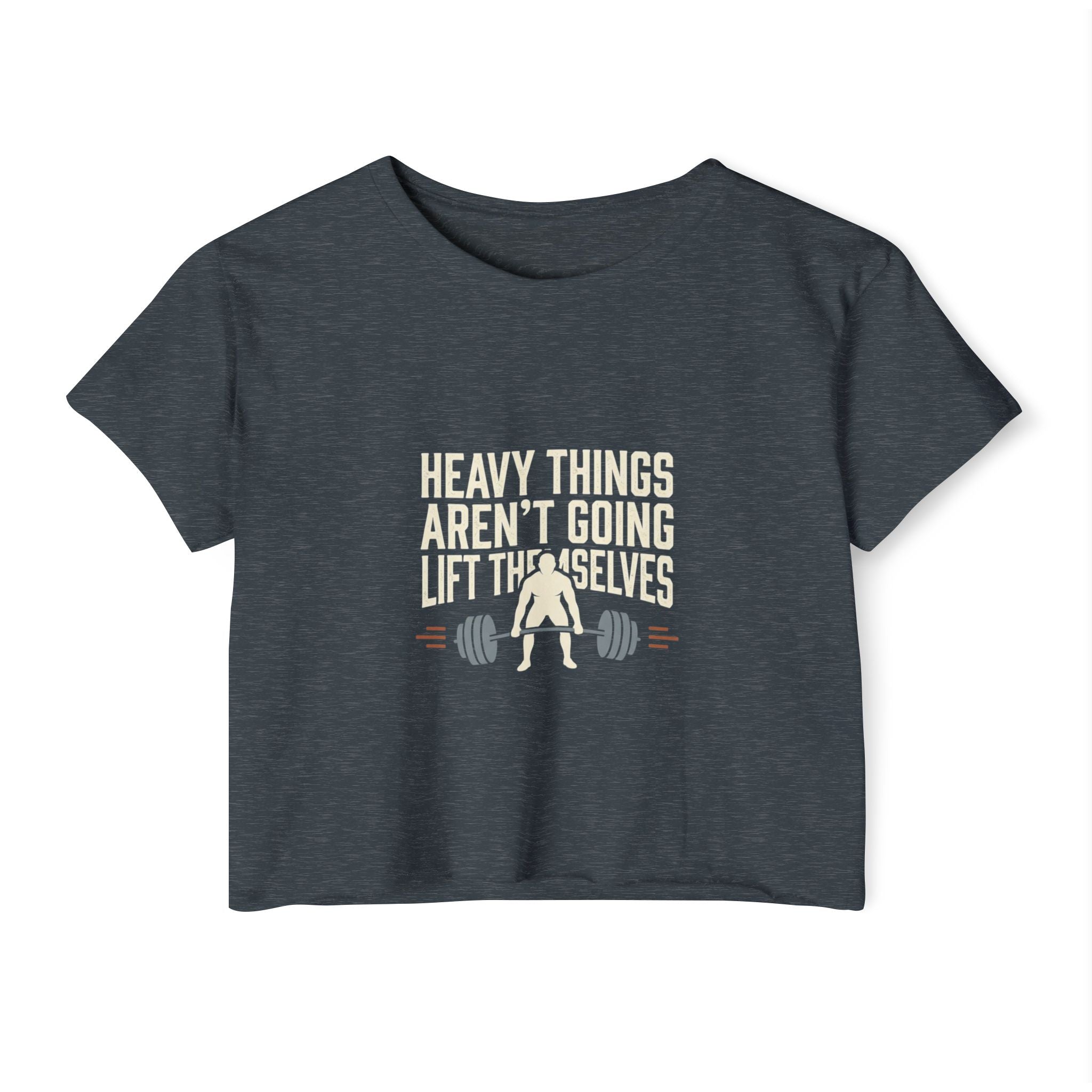 Heavy Things Aren't Going to Lift Themselves Women's Festival Crop Top