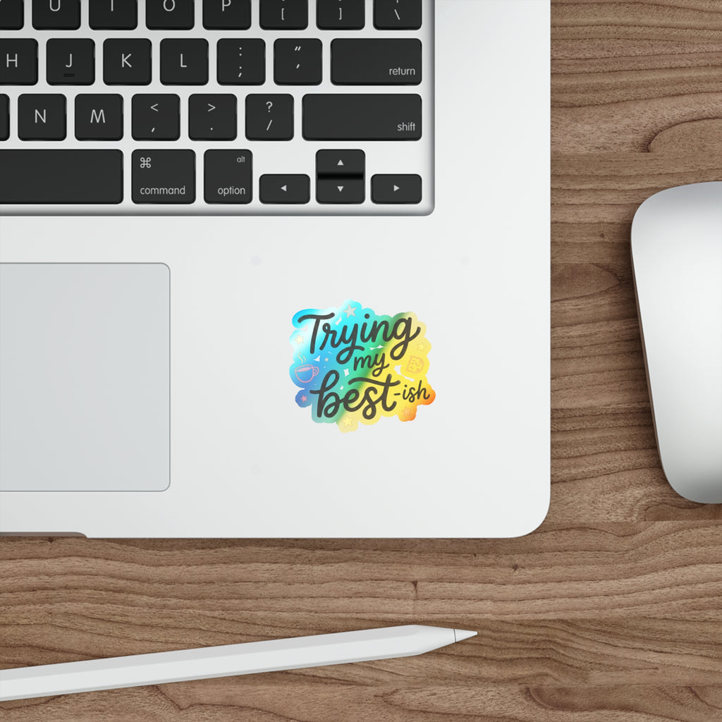 Trying My Best-ish Holographic Die-cut Stickers
