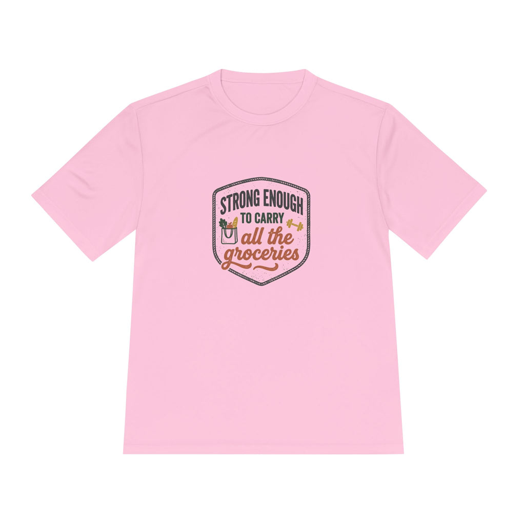 Strong Enough to Carry All the Groceries Unisex Moisture Wicking Tee