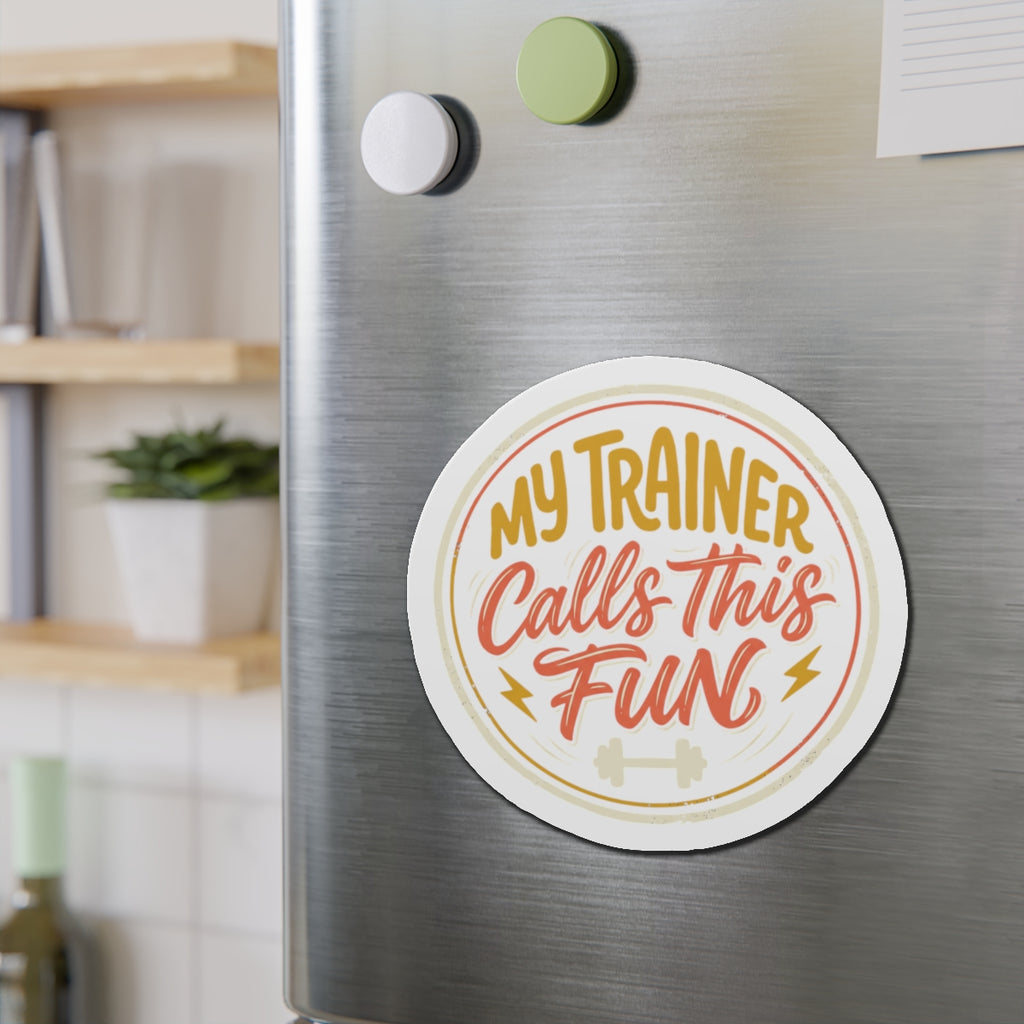 My Trainer Calls This Fun Die-Cut Magnets
