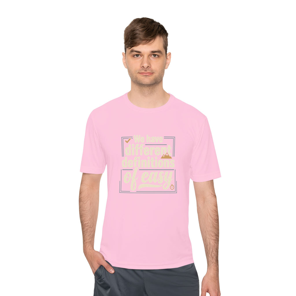 We Have Different Definitions of Easy Unisex Moisture Wicking Tee