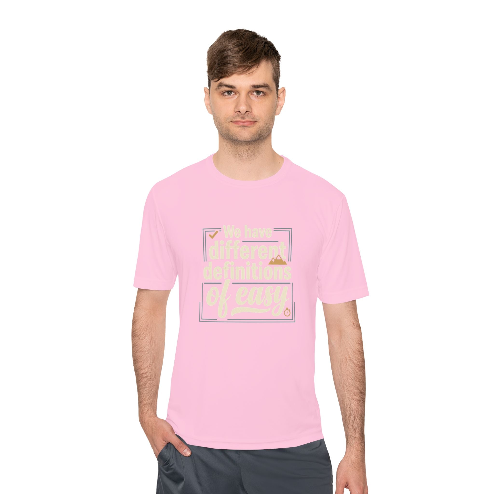 We Have Different Definitions of Easy Unisex Moisture Wicking Tee