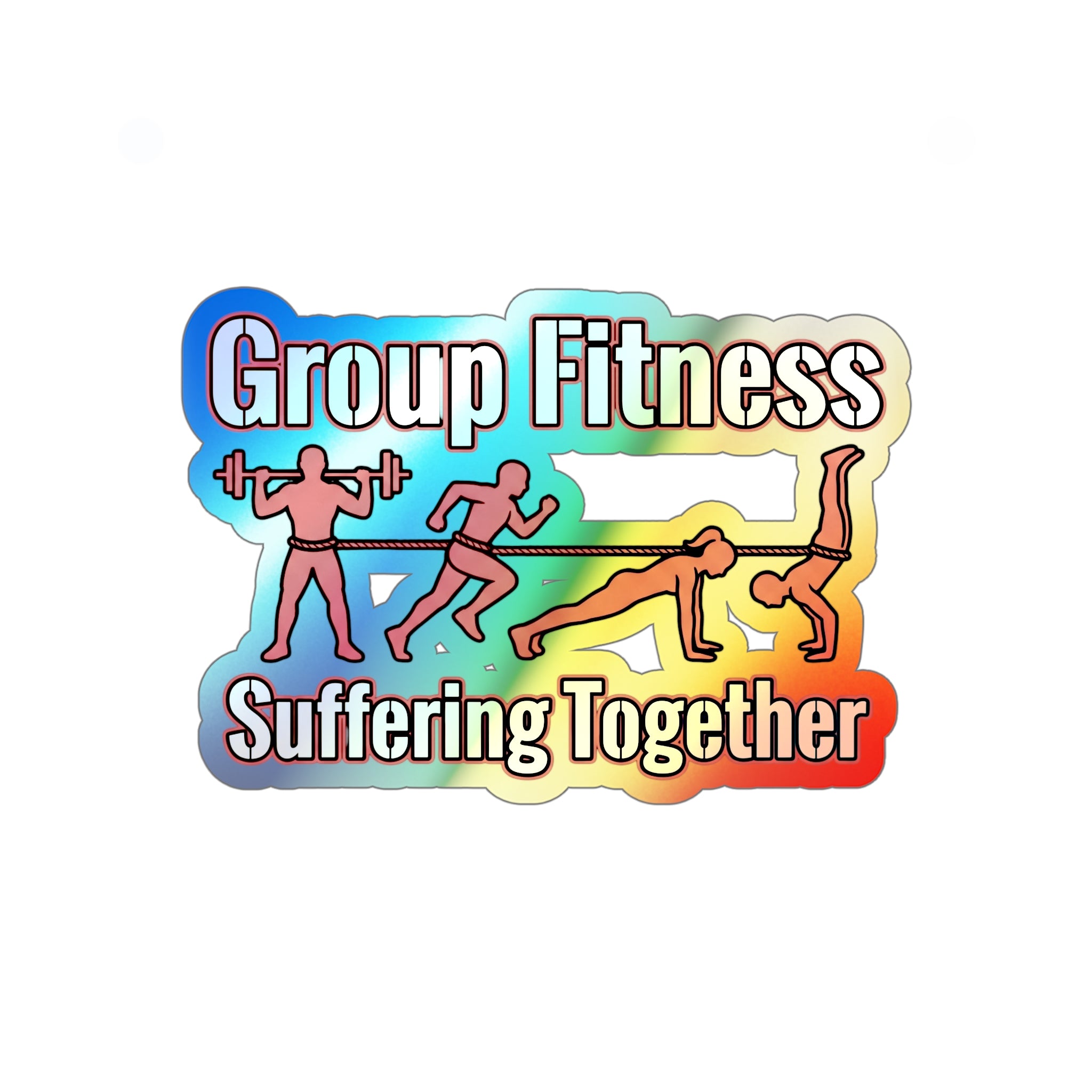 Group Fitness Suffering Together Holographic Die-cut Stickers