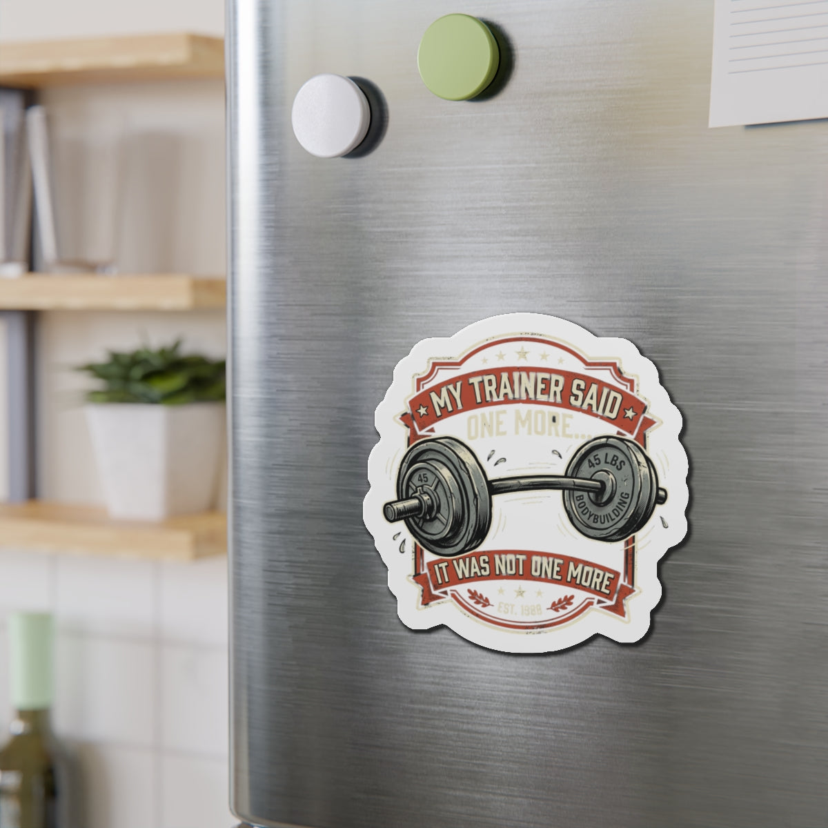 My Trainer Said...Die-Cut Magnets