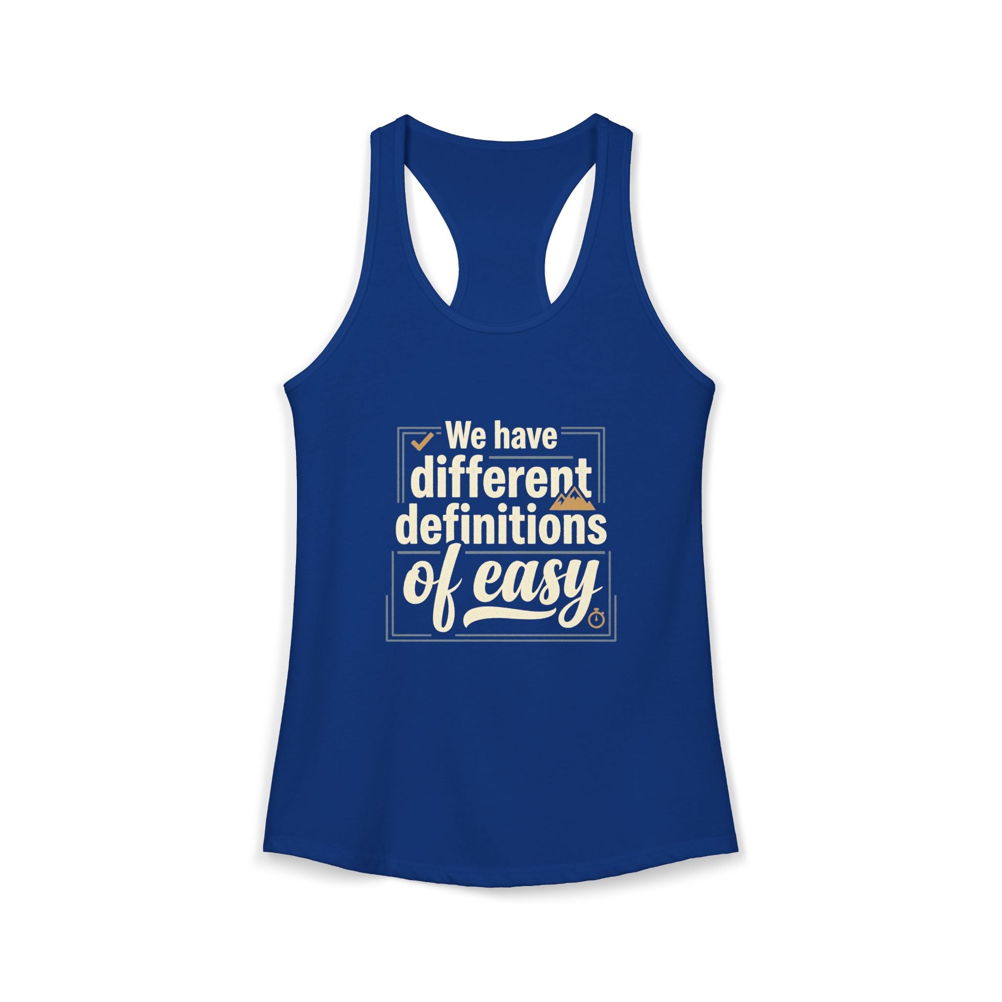 We Have Different Definitions of Easy Women's Ideal Racerback Tank