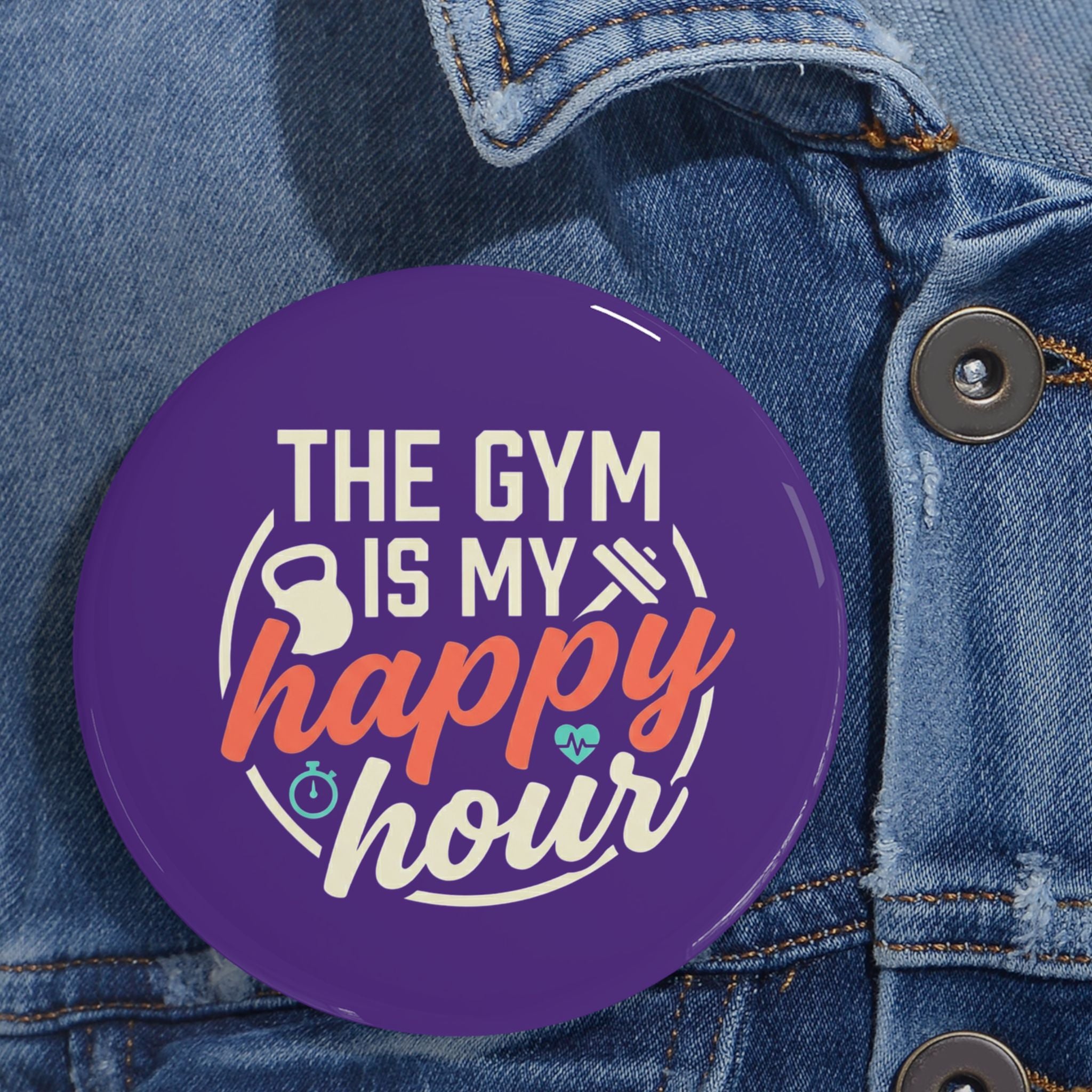 The Gym is My Happy Hour Round Pins