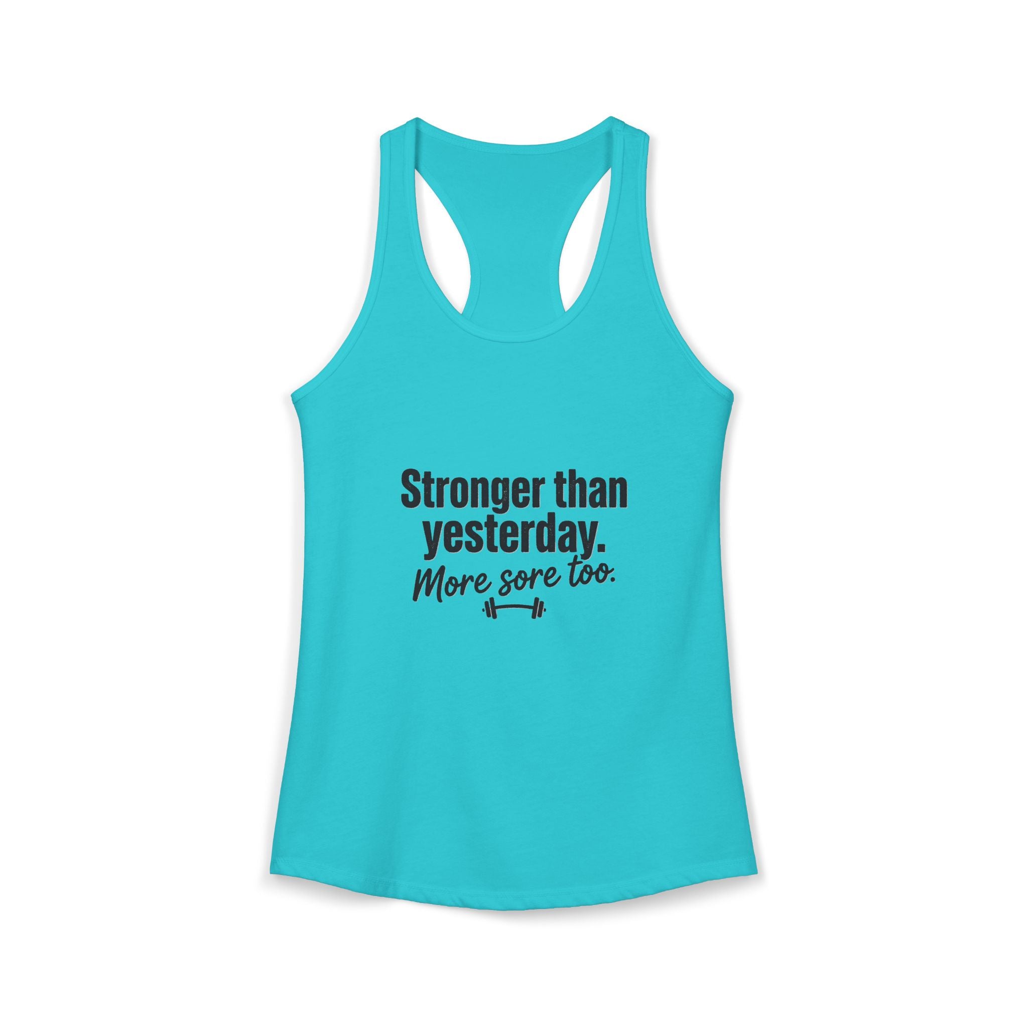 Stronger Than Yesterday More Sore Too Women's Ideal Racerback Tank