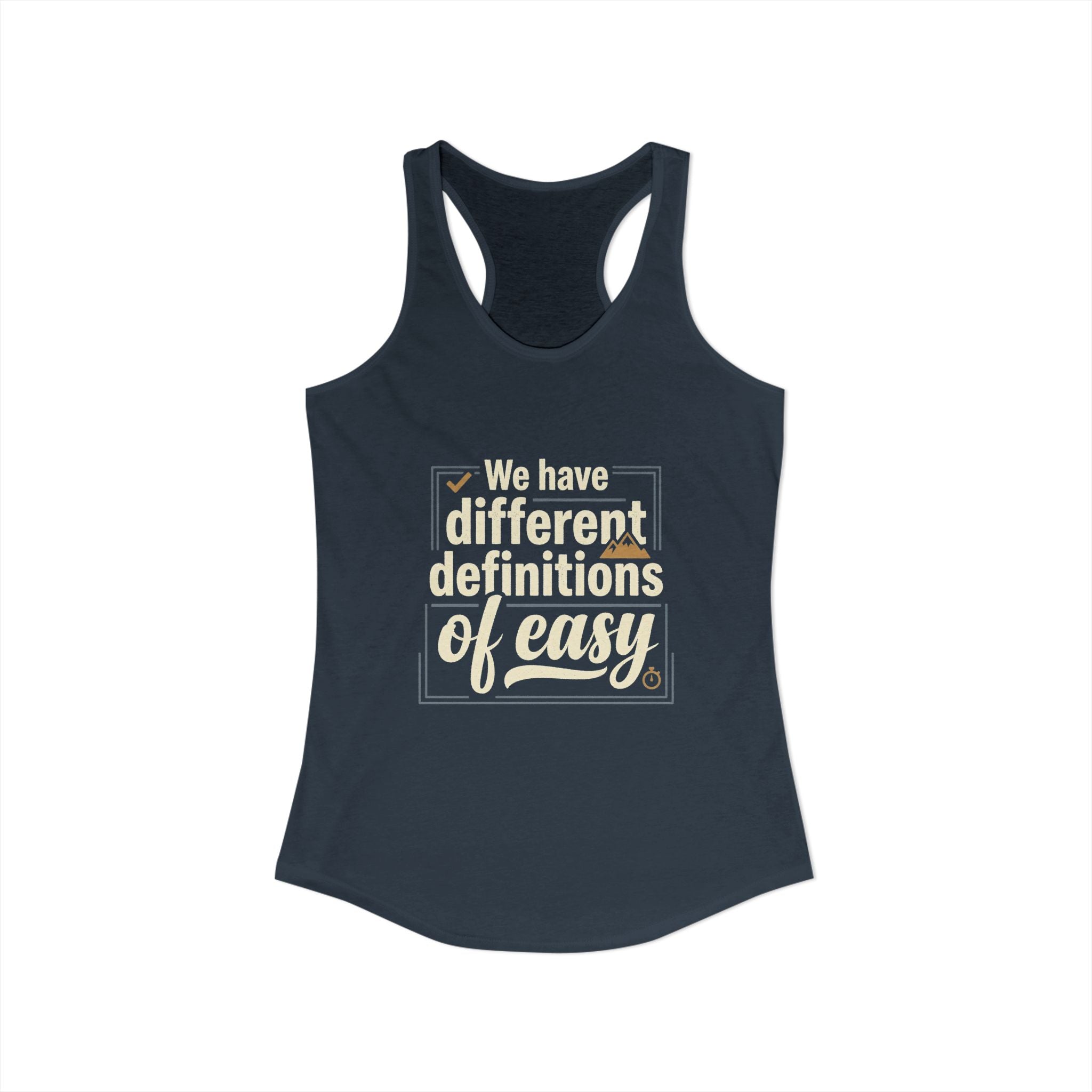 We Have Different Definitions of Easy Women's Ideal Racerback Tank