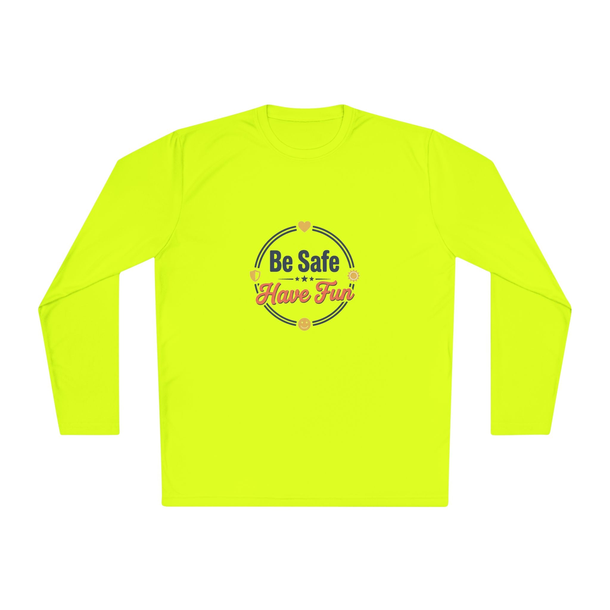 Be Safe Have Fun Unisex Lightweight Long Sleeve Tee