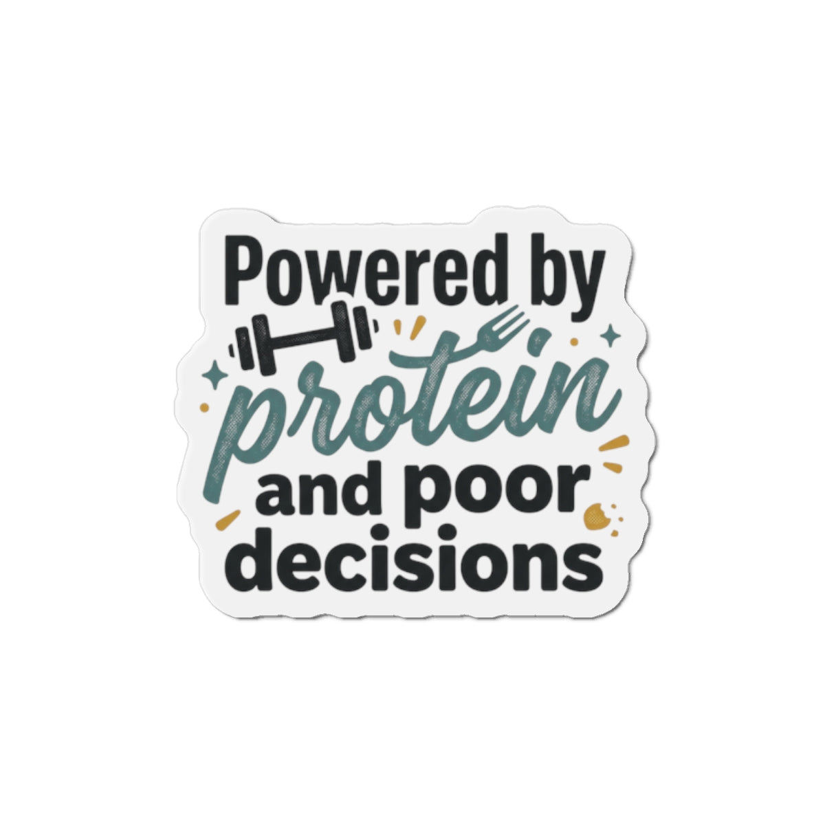 Powered by Protein and Poor Decisions Die-Cut Magnets