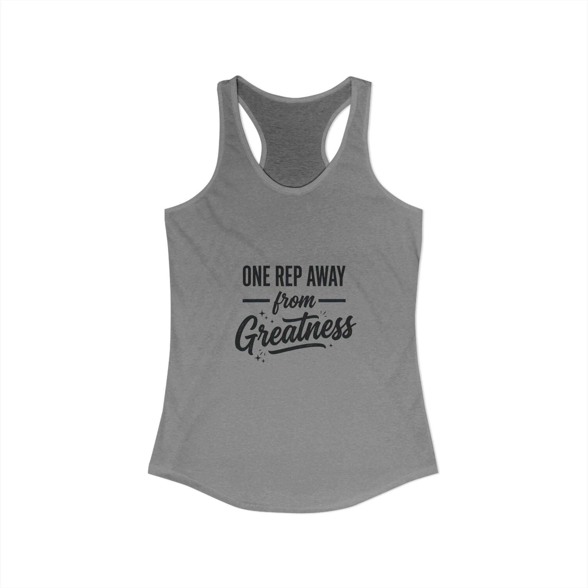 One Rep Away From Greatness Women's Ideal Racerback Tank