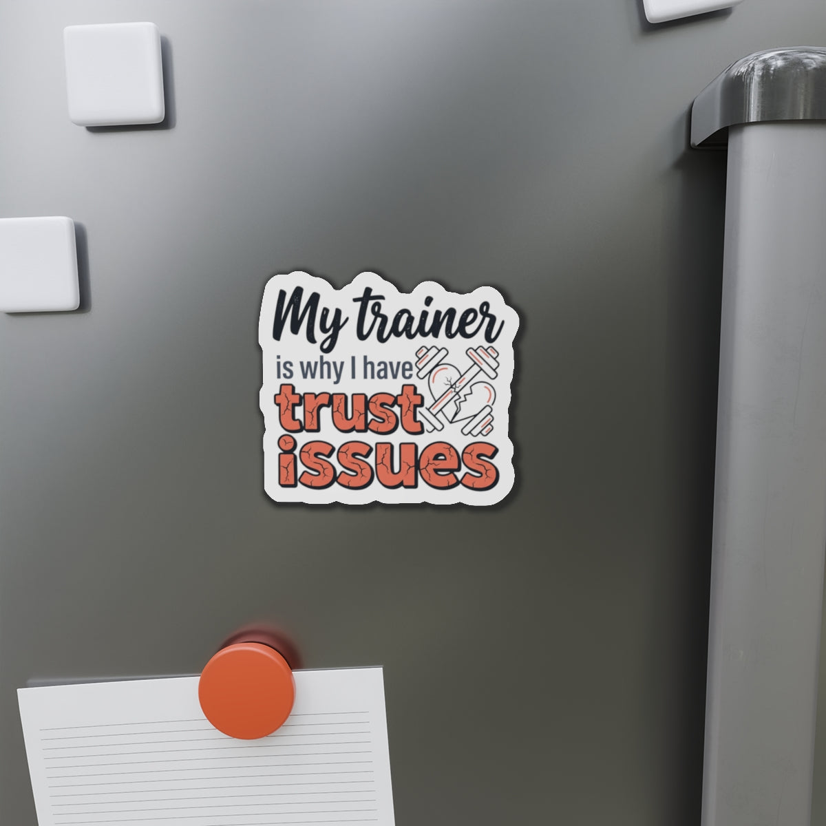 My Trainer is Why I Have Trust Issues Die-Cut Magnets