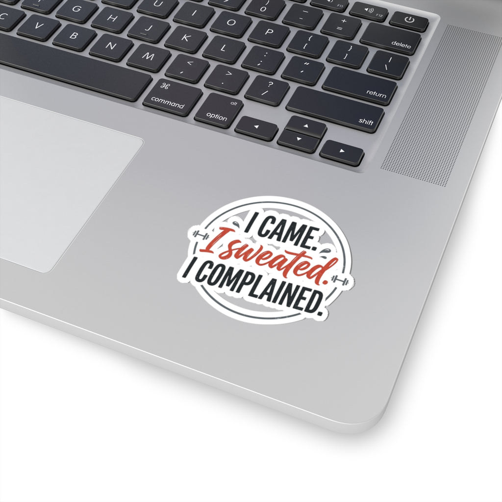 I Came I Sweated I Complained Kiss-Cut Stickers