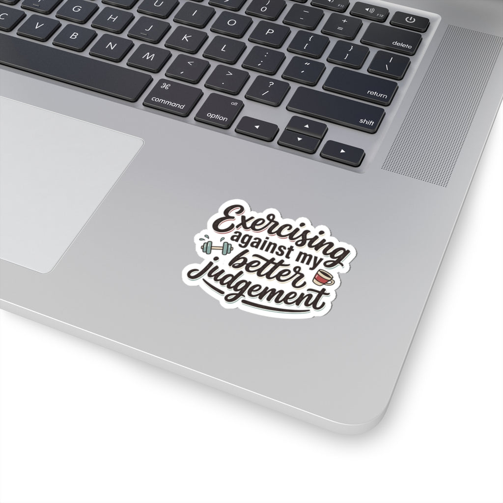 Exercising Against My Better Judgement Kiss-Cut Stickers