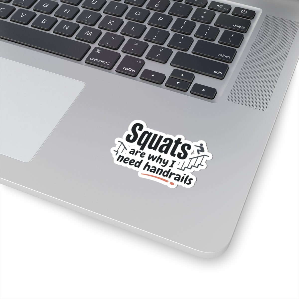 Squats are Why I Need Handrails Kiss-Cut Stickers