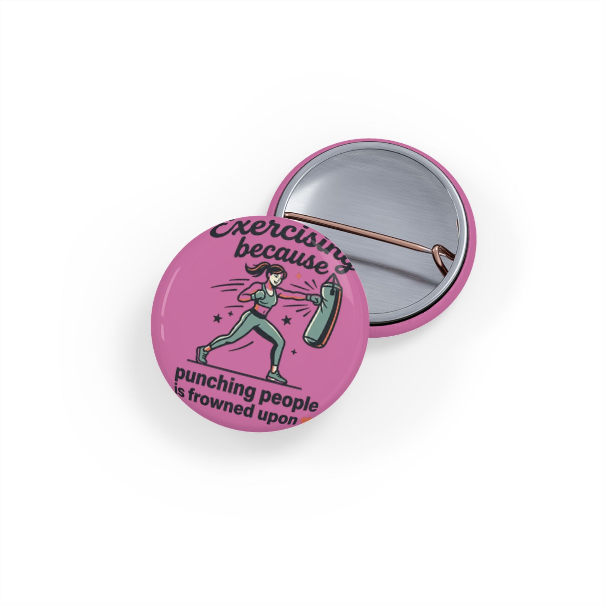Exercising Because Punching People is Frowned Upon Round Pins