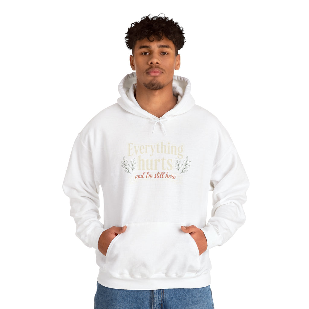 Everything Hurts and I'm Still Here Unisex Heavy Blend™ Hooded Sweatshirt