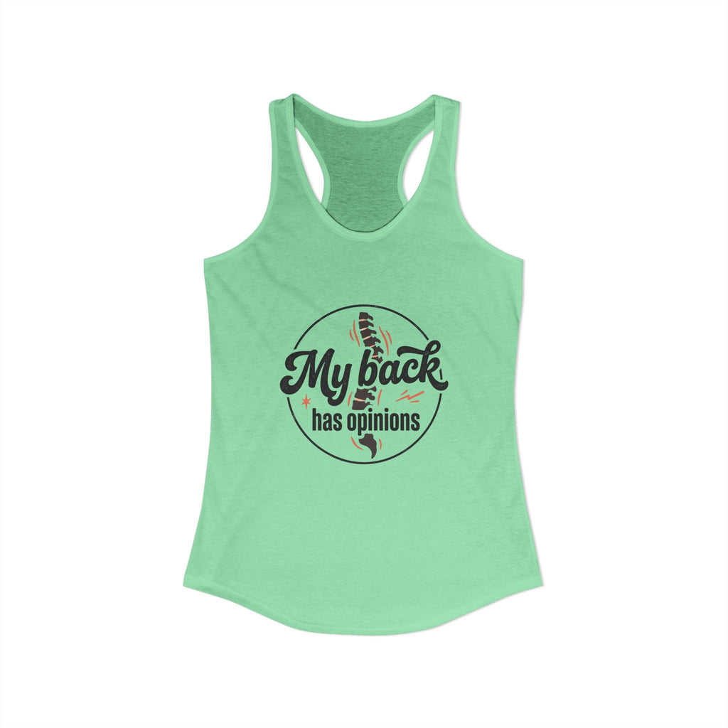 My Back Has Opinions Women's Ideal Racerback Tank
