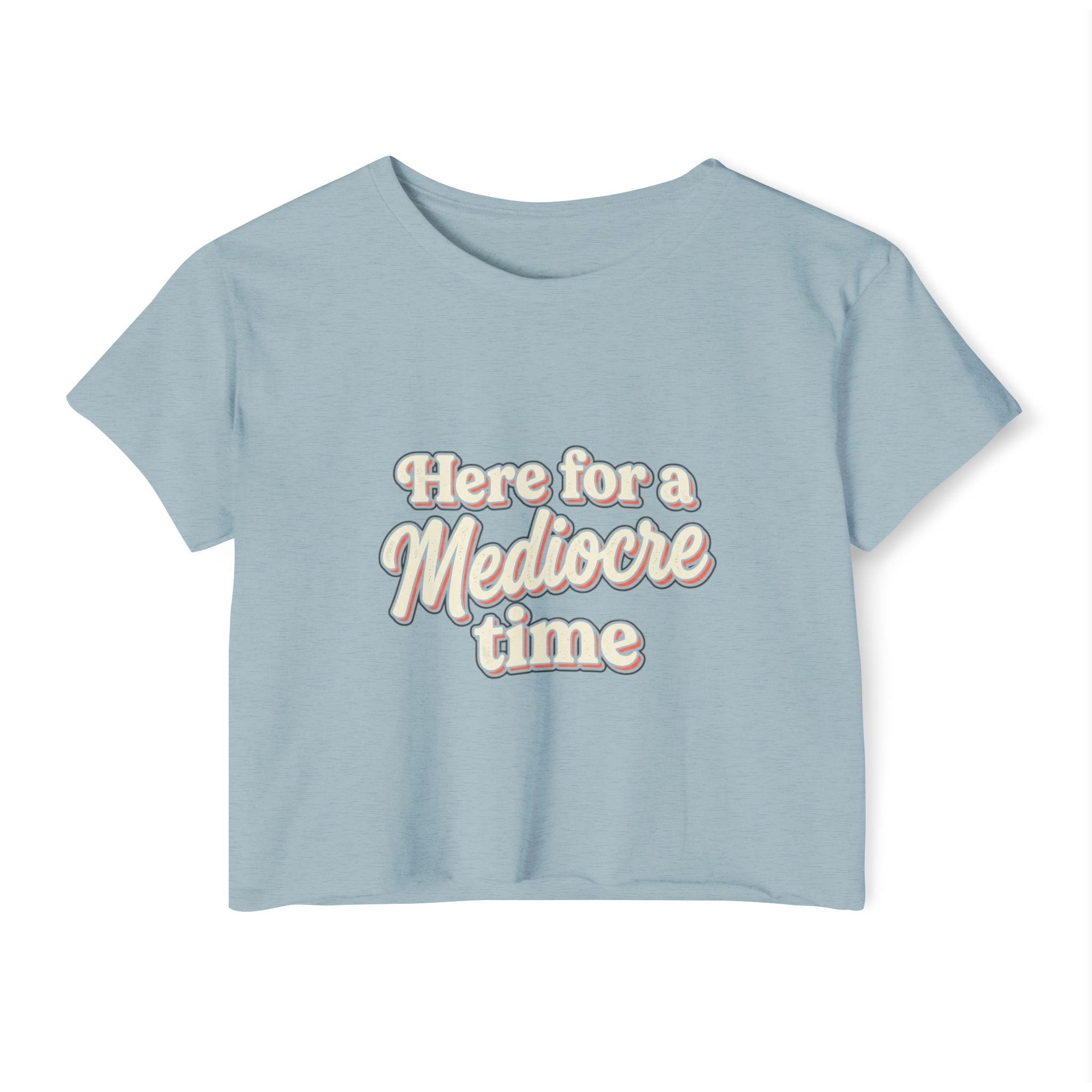 Here for a Mediocre Time Women's Festival Crop Top