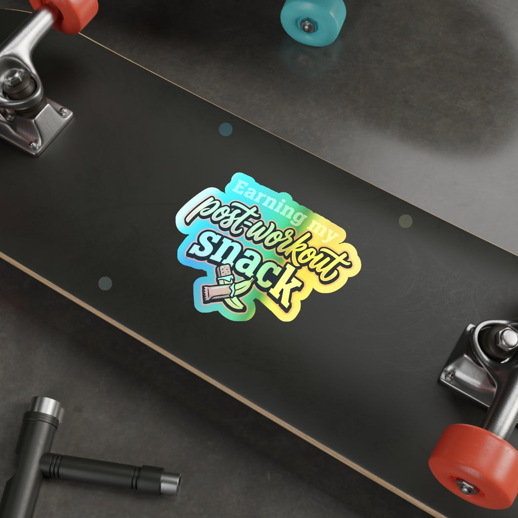 Earning My Post-Workout Snack Holographic Die-cut Stickers