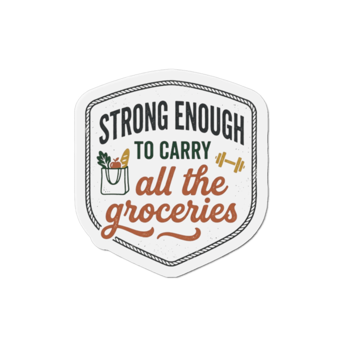 Strong Enough to Carry All the Groceries Die-Cut Magnets