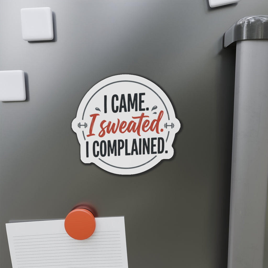 I Came I Sweated I Complained Die-Cut Magnets