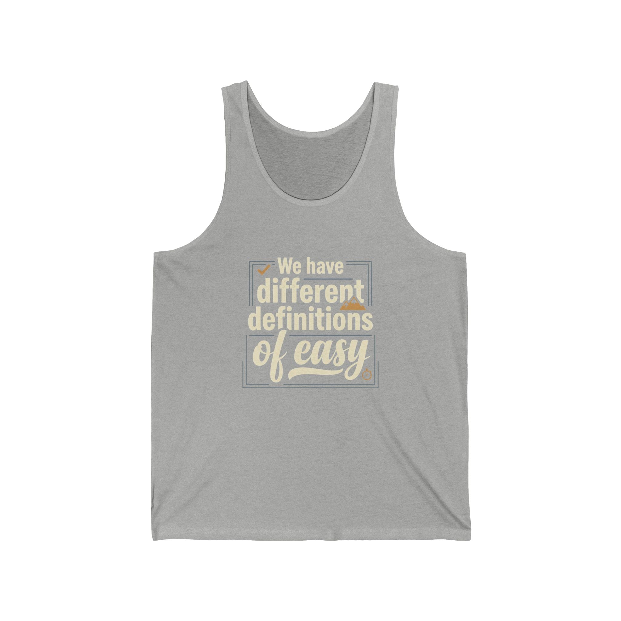 We Have Different Definitions of Easy Unisex Jersey Tank