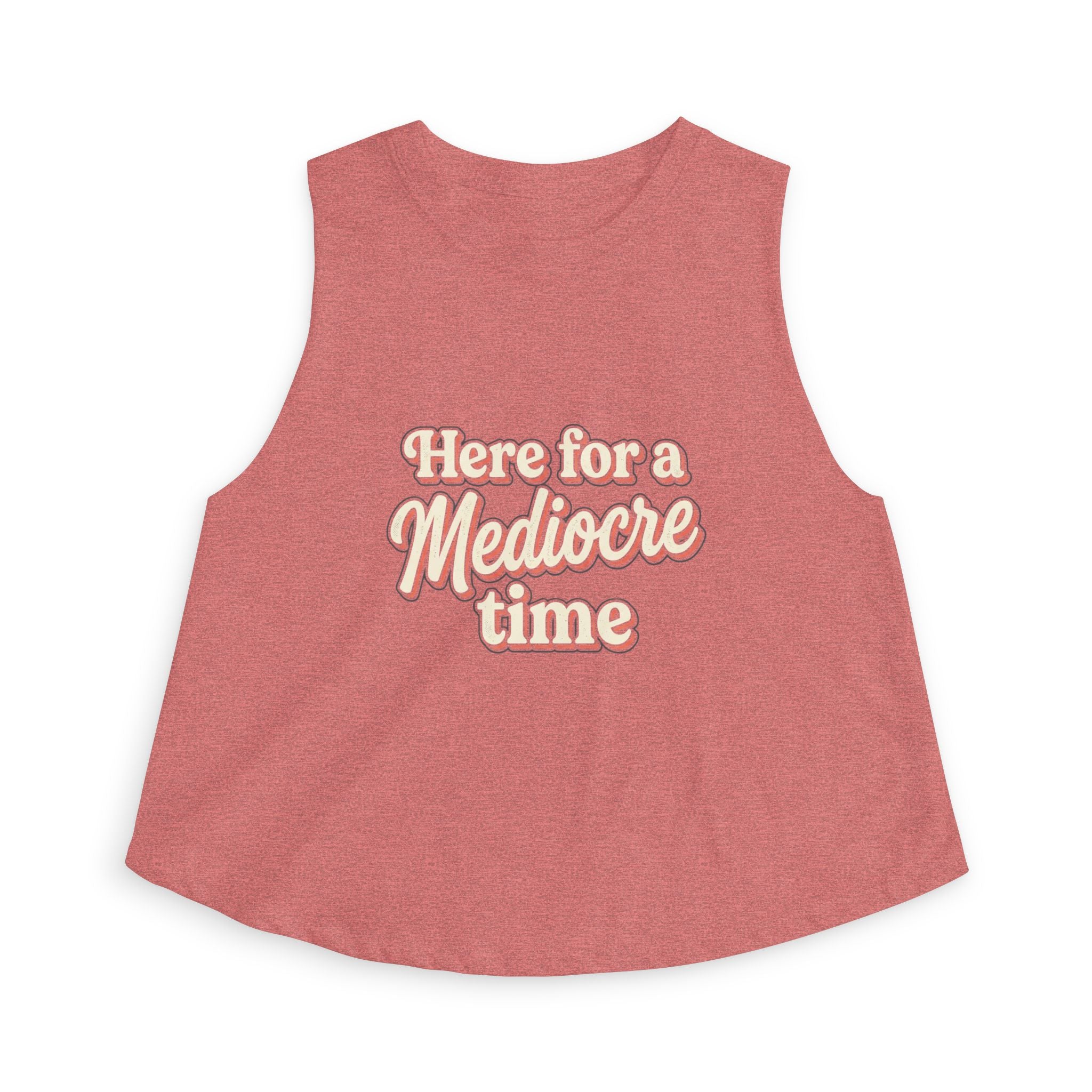 Here for a Mediocre Time Women's Crop Top
